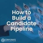 how to build a candidate pipeline