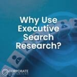 why use executive search research corporate navigators