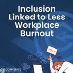 inclusion linked to less workplace burnout