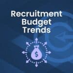 recruitment budget trends