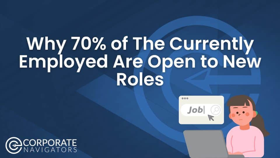 Why 70% of the currently employed are open to new roles