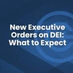 blue and white background new executive orders on DEI: What to Expect