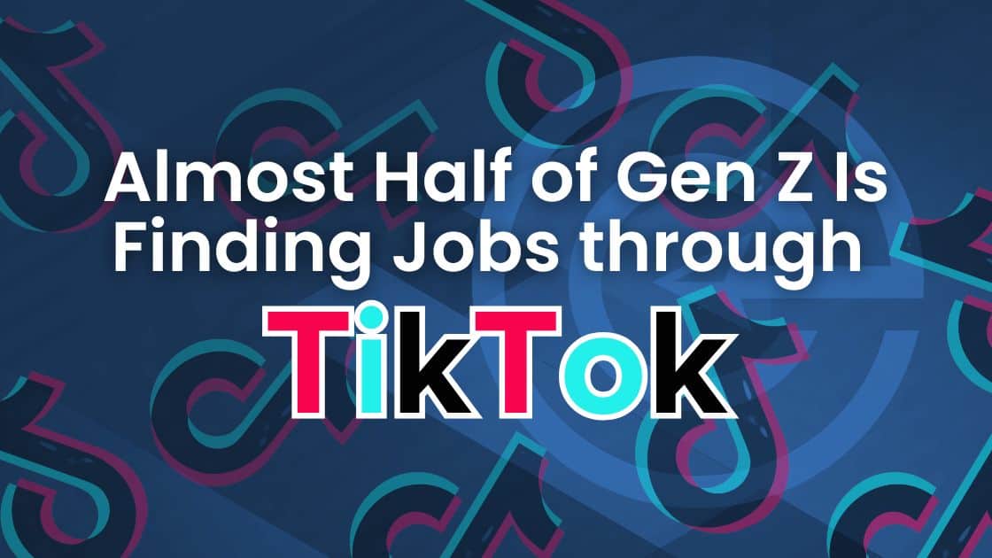 Almost half of Genz Is Finding Jobs through TikTok